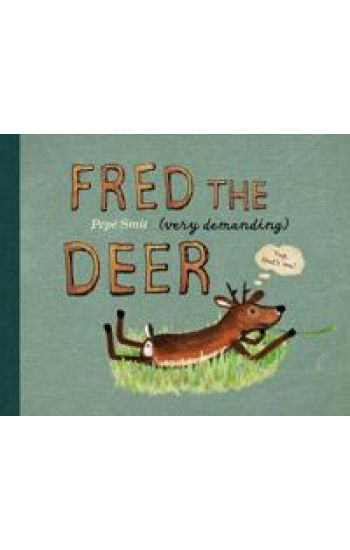 Fred the (very demanding) Deer