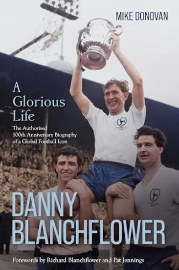 Danny Blanchflower, a Glorious Life