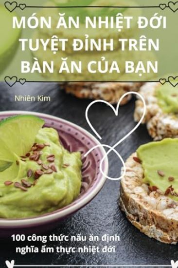 Món An Nhi?t Ð?i Tuy?t Ð?nh Trên Bàn An C?a B?n