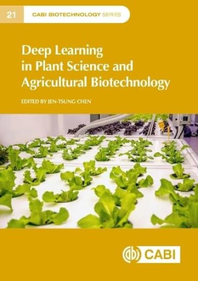Deep Learning in Plant Science and Agricultural Biotechnology