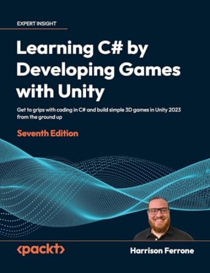 Learning C# by Developing Games with Unity - Seventh Edition