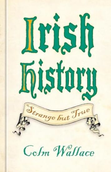 Irish History: Strange but True
