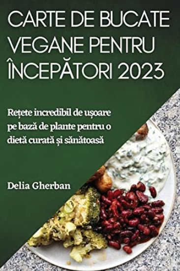 Carte de bucate vegane pentru începatori 2023