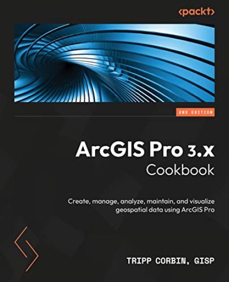 ArcGIS Pro 3.x Cookbook