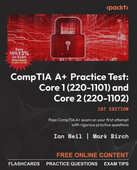 CompTIA A+ Practice Tests Core 1 (220-1101) and Core 2 (220-1102)