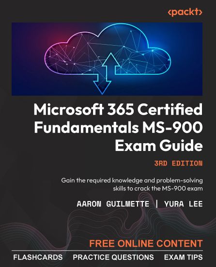 Microsoft 365 Certified Fundamentals MS-900 Exam Guide