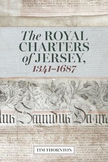 The Royal Charters of Jersey, 1341-1687