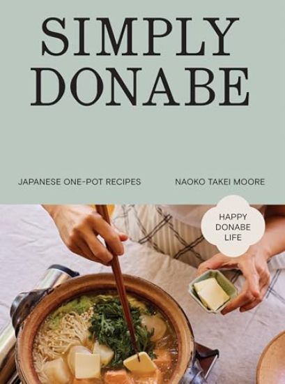One-Pot Japanese: 70 Simple But Flavourful Home-Style Dishes