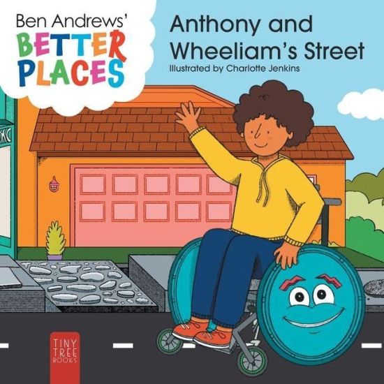 Better Places - Anthony and Wheeliam's Street: Helping Young Readers Understand Accessibility and Wheelchairs Through an Interactive Picture Book