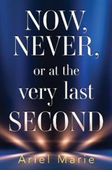 Now, Never, or at the very last second