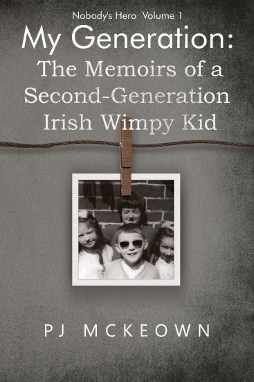 My Generation: The Memoirs of a Second-Generation Irish Wimpy Kid