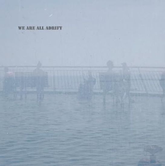 We Are All Adrift