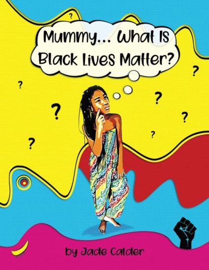 Mummy....What is Black Lives Matter?