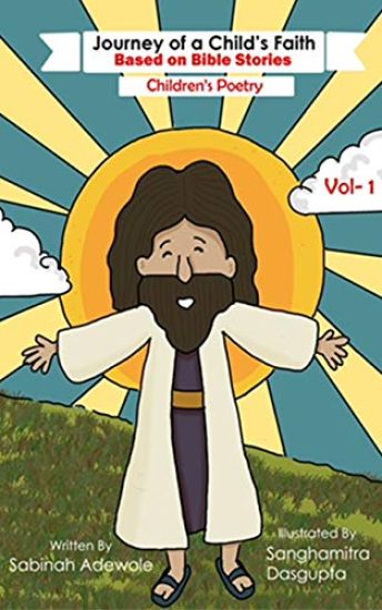 Journey of a Child's Faith -Based on Bible Stories -Volume 1