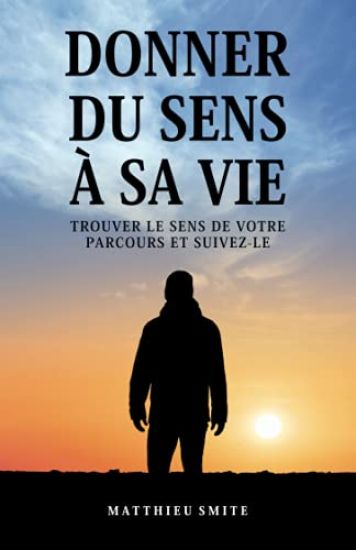 Donner Du Sens À Sa Vie