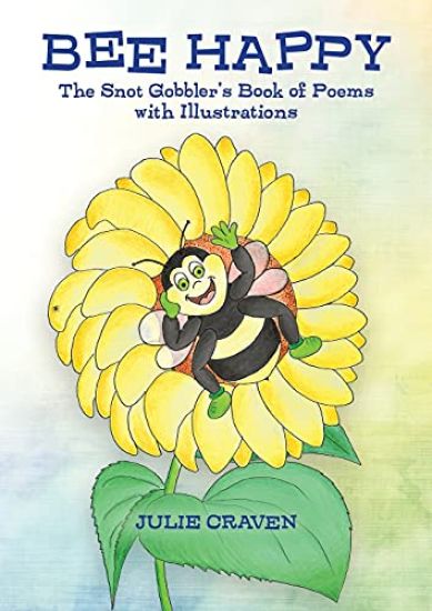 The BEE HAPPY, The Snot Gobbler's Book of Poems