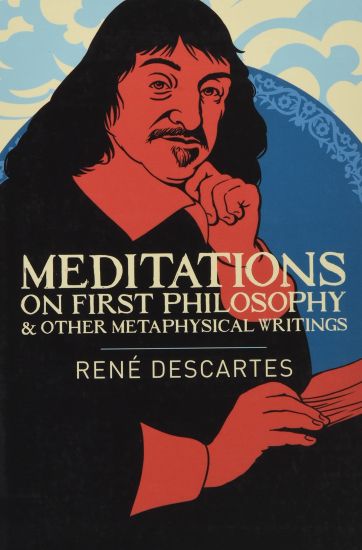 Meditations on First Philosophy and Other Metaphysical Writings