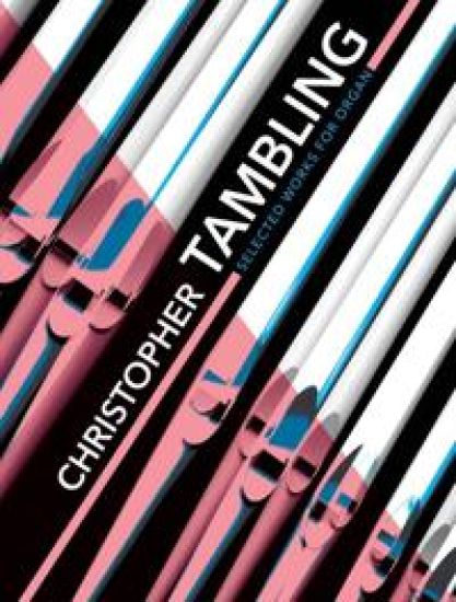 Christopher Tambling Selected Works for Organ