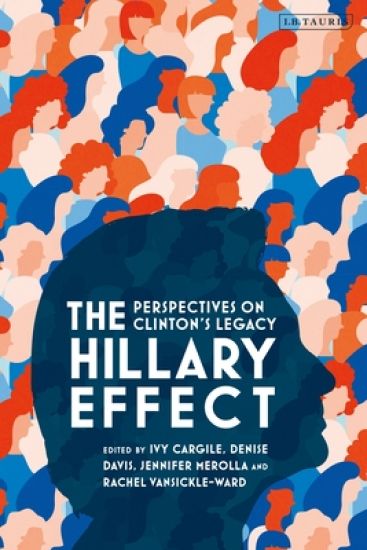 The Hillary Effect: Perspectives on Clinton’s Legacy
