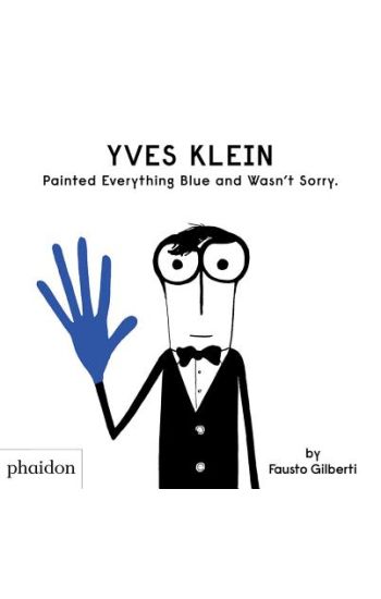 Yves Klein Painted Everything Blue and Wasn't Sorry.