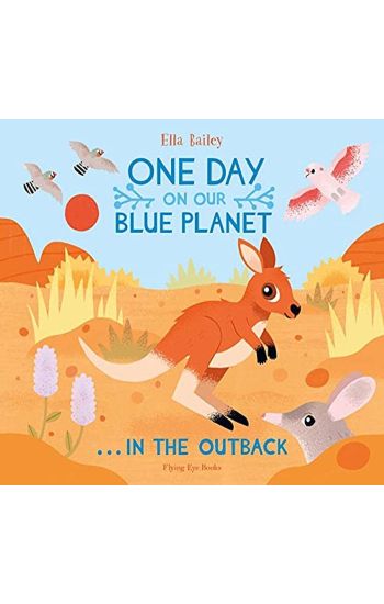 One Day on Our Blue Planet …In the Outback
