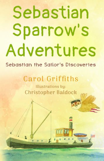 Sebastian Sparrow's Adventures: Sebastian the Sailor's Discoveries