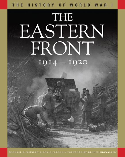 The Eastern Front 1914-1920: From Tannenberg to the Russo-Polish War
