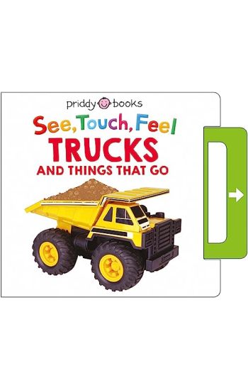 See, Touch, Feel: Trucks & Things That Go