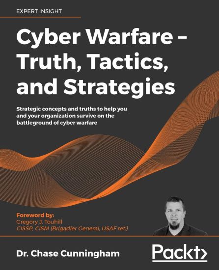 Cyber Warfare – Truth, Tactics, and Strategies