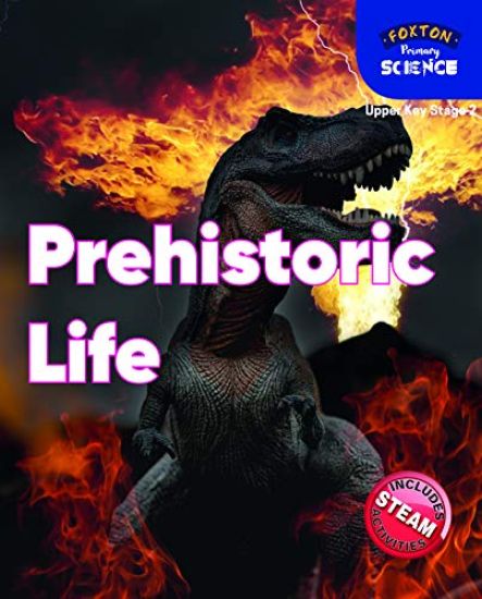 Foxton Primary Science: Prehistoric Life (Upper KS2 Science)