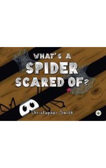 What's a Spider Scared of?