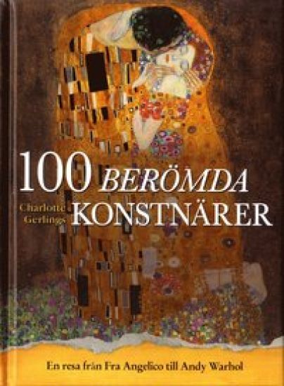100 berömda konstnärer : en resa från Fra Angelico till Andy Warhol