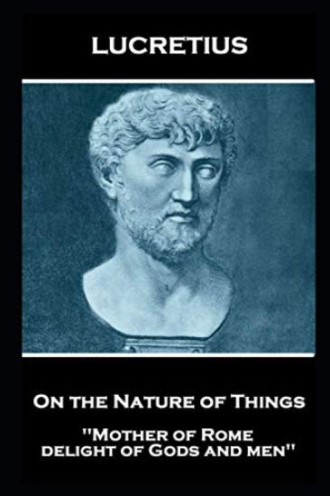 Lucretius - On the Nature of Things: "Mother of Rome, delight of Gods and men''