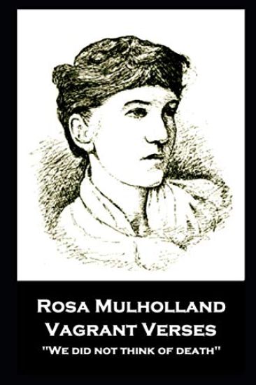 Rosa Mulholland - Vagrant Verses: "We did not think of death''