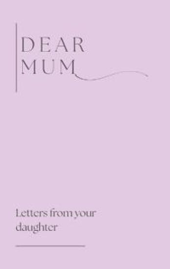 Dear Mum (Letters from your daughter)