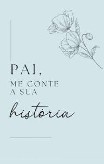 Pai, me conte a sua história