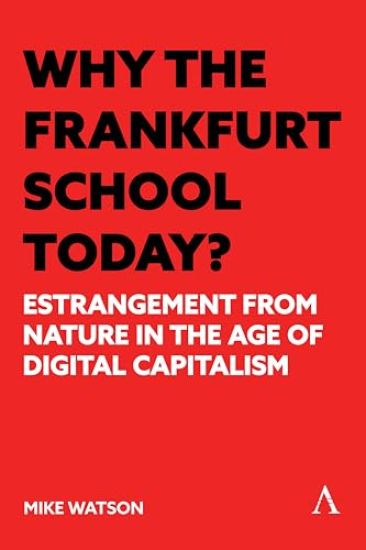 Why the Frankfurt School Today?
