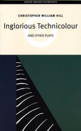 Inglorious Technicolor and Other Plays: Inglorious Technicolour, Death to MR Moody, the Jonah Lie
