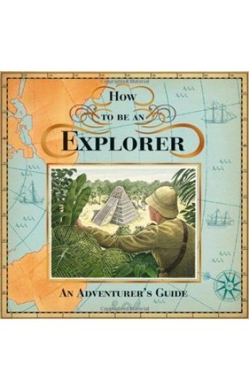 How To Be An Explorer