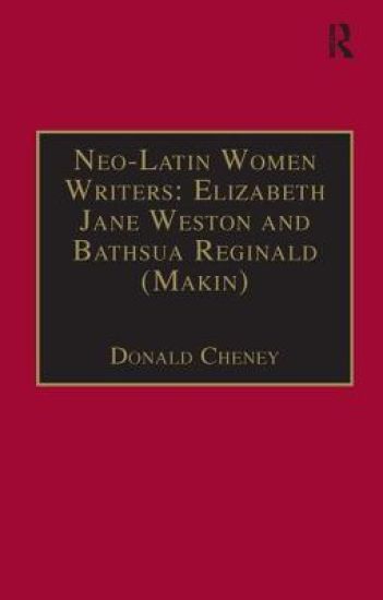 Neo-Latin Women Writers: Elizabeth Jane Weston and Bathsua Reginald (Makin)