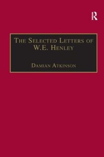 The Selected Letters of W.E. Henley
