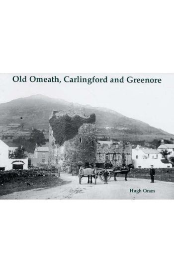 Old Omeath, Carlingford and Greenore
