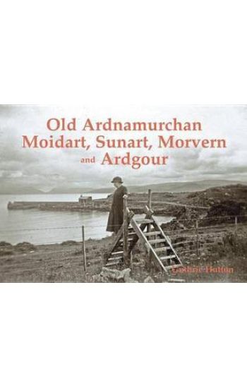 Old Ardnamurchan, Moidart, Sunart, Morvern and Ardgour