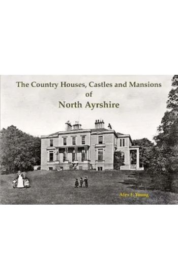 The Country Houses, Castles and Mansions of North Ayrshire