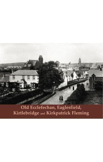 Old Ecclefechan, Eaglesfield, Kirtlebridge and Kirkpatrick Fleming