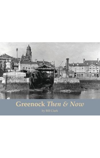 Greenock Then and Now