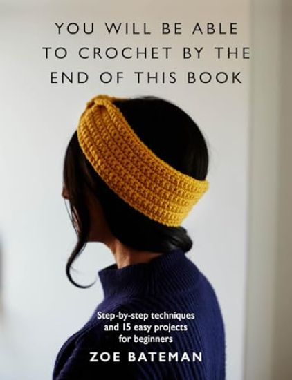 You Will Be Able to Crochet by the End of This Book