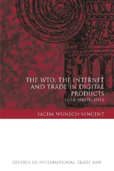The WTO, the Internet and Trade in Digital Products