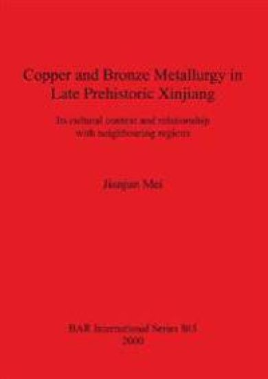 Copper and Bronze Metallurgy in Late Prehistoric Xinjiang