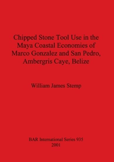 Chipped Stone Tool Use in the Maya Coastal Economies of Marco Gonzalez and San Pedro Ambergris Caye Belize